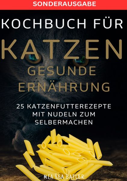Cover von KOCHBUCH FÜR KATZEN GESUNDE ERNÄHRUNG -25 Katzenfutterrezepte mit Nudeln zum Selbermachen – SONDERAUSGABE ENTSCHLACKUNGSPLAN