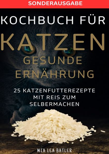 Cover von KOCHBUCH FÜR KATZEN GESUNDE ERNÄHRUNG -25 Katzenfutterrezepte mit Reis zum Selbermachen – SONDERAUSAGBE MIT ENTSCHLACKUNGSPLAN