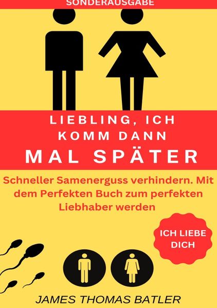 Cover von LIEBLING ICH KOMM DANN MAL SPÄTER VORZEITIGER SAMENERGUSS VERHINDERN: Selbstcoaching 2023 – TOP 150 Seiten – SONDERASUGABE MIT SEXTAGEBUCH