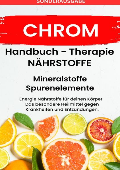 Cover von CHROM- NÄHRSTOFFE BOOST Handbuch – Mineralstoffe und Spurenelemente: Fühle dich Gesund & Sexy – Erfolgreich Gesund und Stark – SONDERAUSGABE MIT 3 REZEPTEN