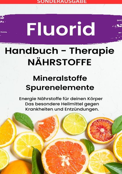 Cover von FLUORID- NÄHRSTOFFE BOOST Handbuch – Mineralstoffe und Spurenelemente: Fühle dich Gesund & Sexy – Erfolgreich Gesund und Stark – BONUSAUSGABE MIT 3 REZEPTEN