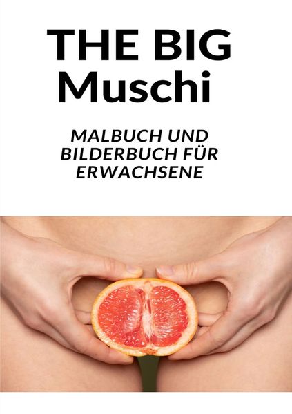 Cover von Mrs. MUSCHI: – MUSCHI MALBUCH – VAGINA MALBUCH – SCHEIDE MALBUCH