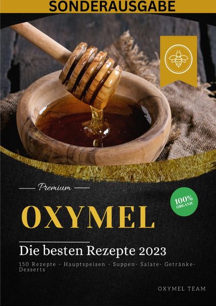 Cover von OXYMEL – Die besten Rezepte 2023: 150 Rezepte – Hauptspeisen – Suppen- Salate- Getränke-Desserts „Sonderausgabe BONUS REZEPTTAGEBUCH“