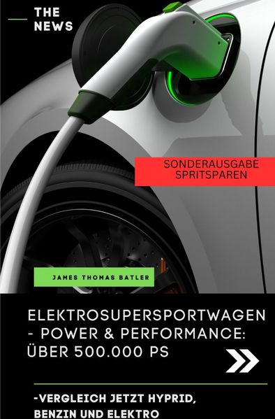 Cover von James Hot Girls Elektroauto Buch – ELEKTRO SUPER SPORTWAGEN BENZIN, HYPRID, ELEKTRO POWER UND PERFORMANCE – SONDERAUSGABE SPRIT SPAREN