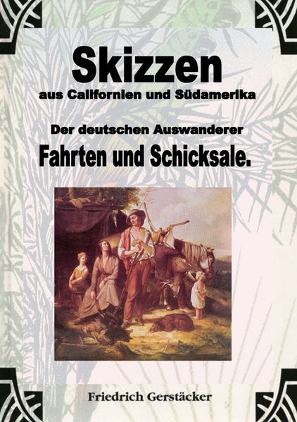 Cover von Werkausgabe – Liebhaberausgabe ungekürzte Ausgabe letzter Hand/Skizzen aus Californien und Südamerika. Der deutschen Auswanderer Fahrten und Schicksale