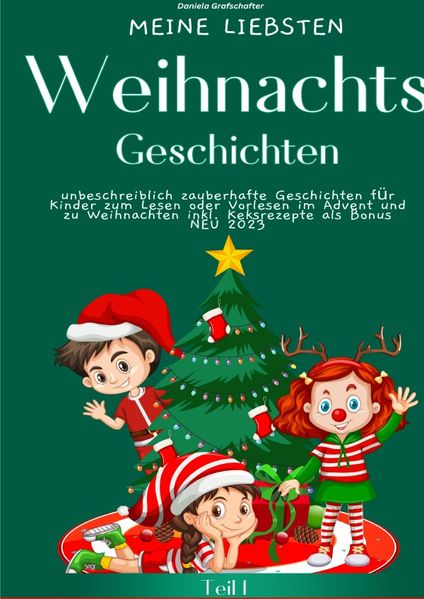 Cover von Meine liebsten Weihnachtsgeschichten Teil 1 – unbeschreiblich zauberhafte Geschichten für Kinder zum Lesen oder Vorlesen im Advent und zu Weihnachten – SONDERAUSABE MIT KEKSREZEPTEN