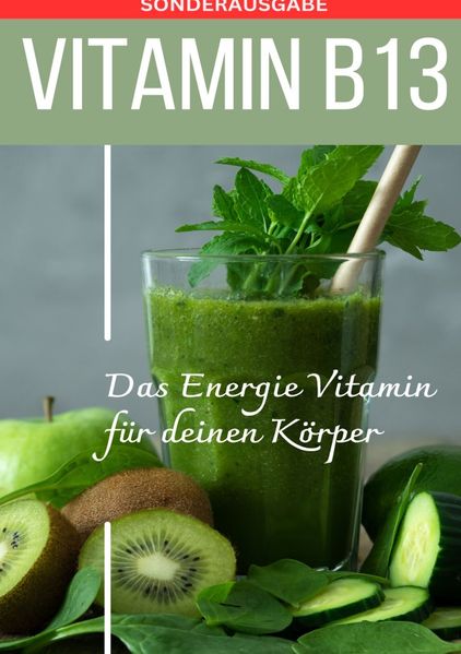 Cover von VITAMIN B13 – Das Energie Vitamin für deinen Körper – Das verkannte Heilmittel gegen Krankheiten und Entzündungen.: Bonus: Vitamin Tagebuch zum eintragen der täglichen Werte – SONDERAUSGABE MIT 3 REZEPTEN