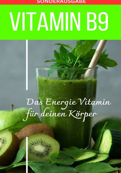 Cover von VITAMIN B9 – Folsäure Das Energie Vitamin für deinen Körper – Das verkannte Heilmittel gegen Krankheiten und Entzündungen.: FOLSÄURE – Bonus: Vitamin Tagebuch -Sonderausgabe mit 3 Rezepten