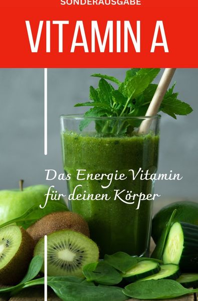 Cover von VITAMIN A – Das Energie Vitamin für deinen Körper – Das verkannte Heilmittel gegen Krankheiten und Entzündungen -SONDERAUSGABE MIT 3 REZEPTEN