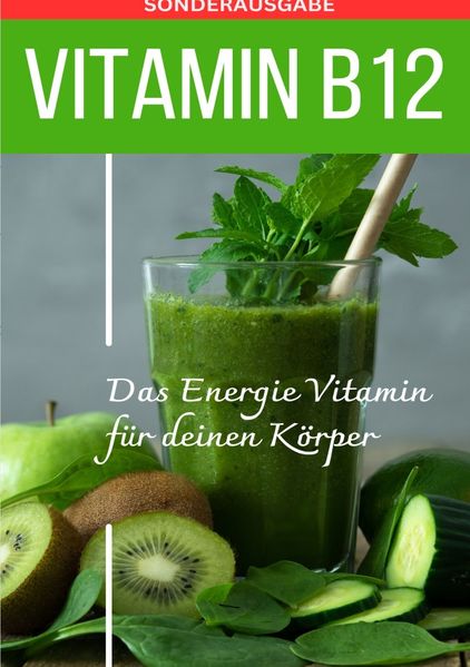 Cover von VITAMIN B12 Das Energie Vitamin für deinen Körper – Das verkannte Heilmittel gegen Krankheiten und Entzündungen.: Bonus: Vitamin Tagebuch – SONDERAUSGABE MIT 3 REZEPTEN