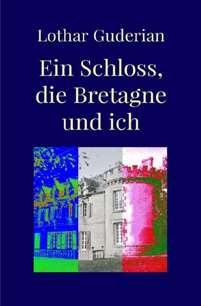 Cover von Ein Schloss, die Bretagne und ich