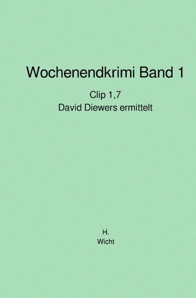 Cover von Wochenendkrimis David Diewers ermittelt (Neuauflage)/Wochenendkrimi Band 1 – David Diewers ermittelt: Clip 1,7