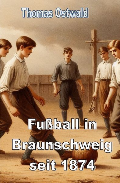 Cover von Fußball in Braunschweig seit 1874 – Konrad Koch