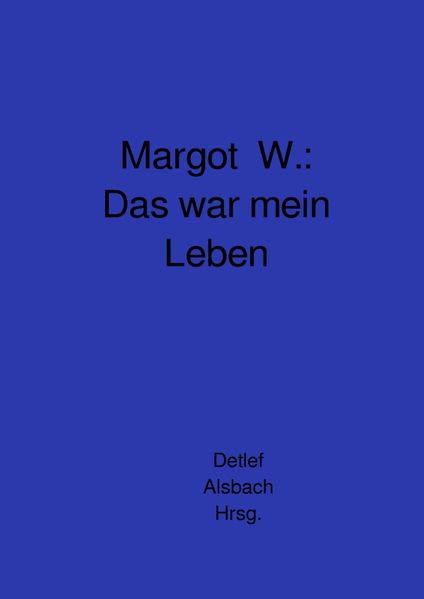 Cover von Margot W.: Das war mein Leben