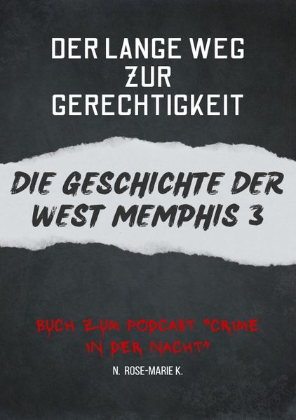 Cover von Der Lange Weg zur Gereichtigkeit- Die Geschichte der West Memphis 3