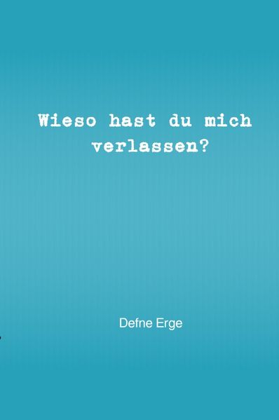 Cover von Wieso hast du mich verlassen?