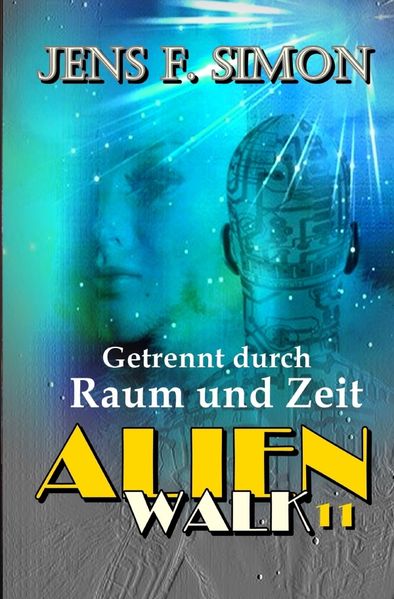 Cover von AlienWalk/Getrennt durch Raum und Zeit (AlienWalk 11)