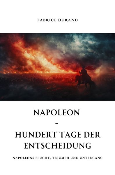Cover von Napoleon – Hundert Tage der Entscheidung