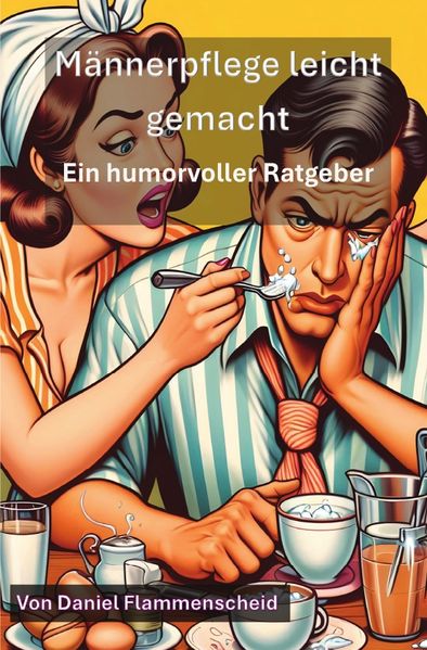 Cover von Männerpflege leicht gemacht: Ein humorvoller Ratgeber