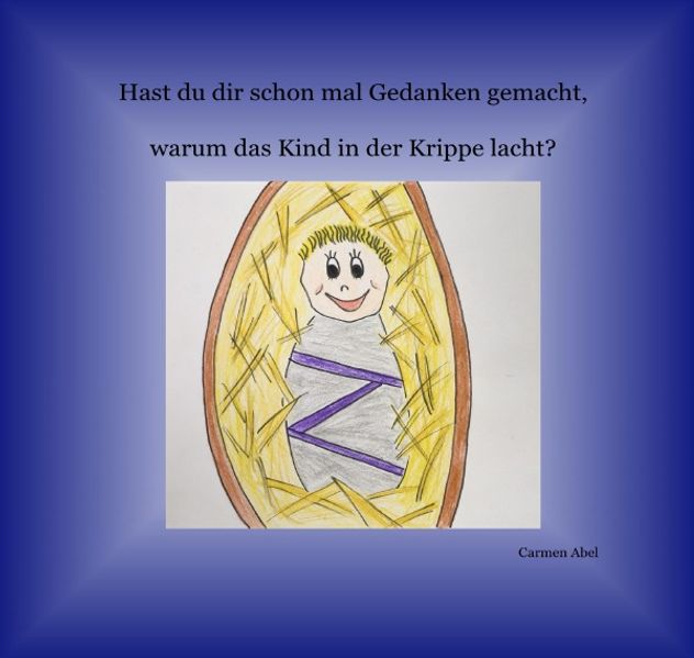 Cover von Hast du dir schon mal Gedanken gemacht, warum das Kind in der Krippe lacht?