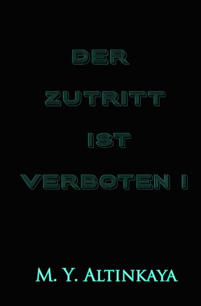Cover von DER ZUTRITT IST VERBOTEN! Kurzgeschichte in Großdruck von M. Y. ALTINKAYA