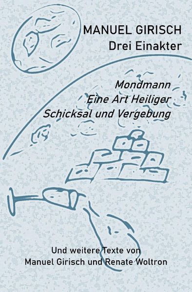 Cover von Manuel Girisch – Drei Einakter und weitere Texte von Manuel Girisch und Renate Woltron