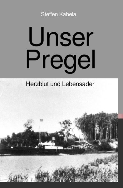 Cover von Tohuus in Ostpreußen – Kurzgeschichten/Unser Pregel