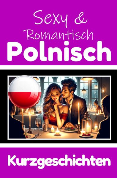 Cover von 50 Sexy und Romantische Kurzgeschichten auf Polnisch | Deutsche und Polnische Kurzgeschichten Nebeneinander