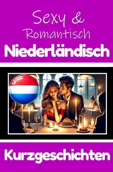 Cover von 50 Sexy und Romantische Kurzgeschichten auf Niederländisch | Deutsche und Niederländische Kurzgeschichten Nebeneinander