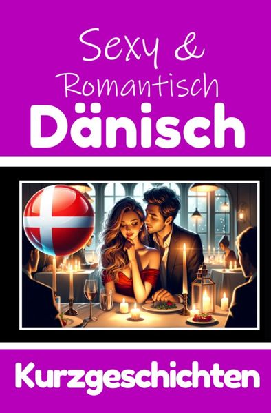 Cover von 50 Sexy und Romantische Kurzgeschichten auf Dänisch | Deutsche und Dänische Kurzgeschichten Nebeneinander