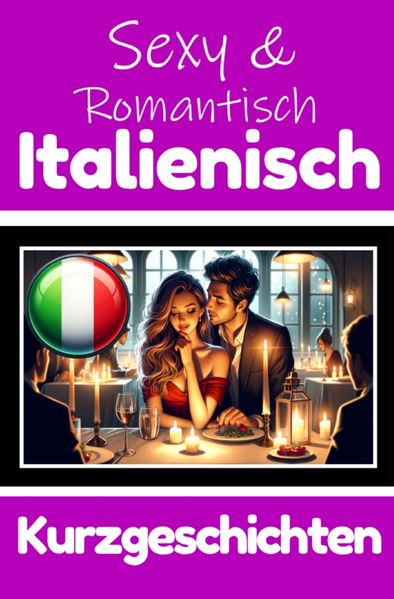 Cover von 50 Sexy und Romantische Kurzgeschichten auf Italienisch | Deutsche und Italienische Kurzgeschichten Nebeneinander