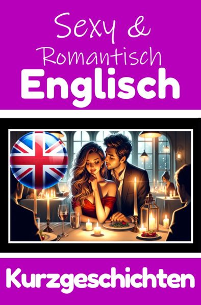 Cover von 50 Sexy und Romantische Kurzgeschichten auf Englisch | Deutsche und Englische Kurzgeschichten Nebeneinander