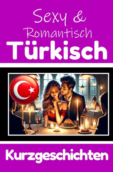 Cover von 50 Sexy und Romantische Kurzgeschichten auf Türkisch | Deutsche und Türkische Kurzgeschichten Nebeneinander