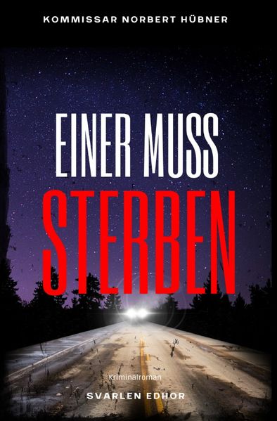 Cover von Kommissar Norbert Hübner ermittelt/EINER MUSS STERBEN: Kriminalroman – Kommissar Norbert Hübner 12: Buchhandelsausgabe: Cover matt, Format: 12×19 cm