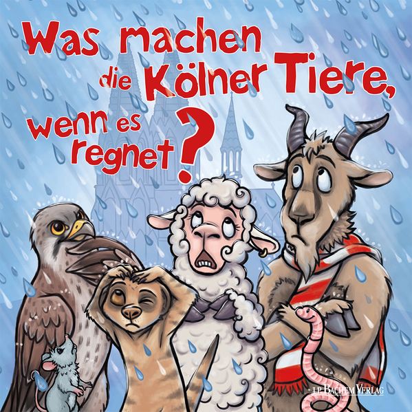 Cover von Was machen die Kölner Tiere, wenn es regnet?