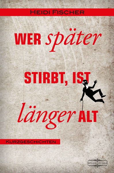 Cover von Wer später stirbt, ist länger alt