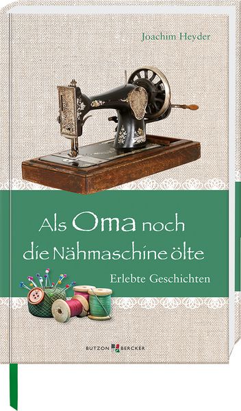 Cover von Als Oma noch die Nähmaschine ölte