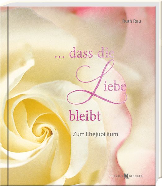 Cover von … dass die Liebe bleibt