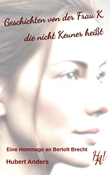 Cover von Geschichten von der Frau K, die nicht Keuner heißt. Eine Hommage an Bertolt Brecht