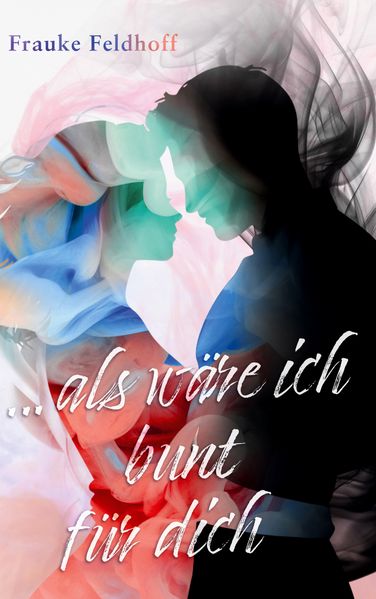 Cover von … als wäre ich bunt für dich