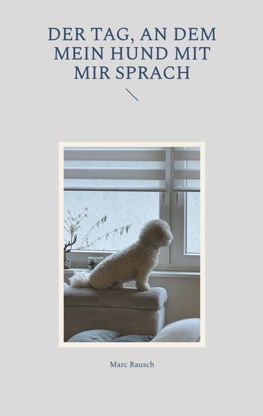 Cover von Der Tag, an dem mein Hund mit mir sprach