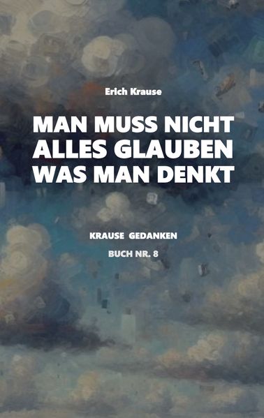 Cover von Man muss nicht alles glauben, was man denkt