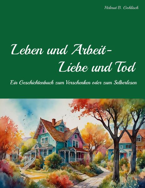 Cover von Leben und Arbeit – Liebe und Tod