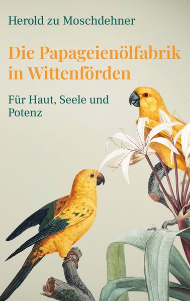 Cover von Die Papageienölfabrik in Wittenförden