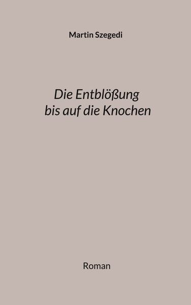 Cover von Die Entblößung bis auf die Knochen