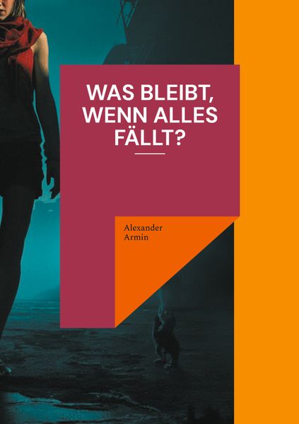 Cover von Was bleibt, wenn alles fällt?