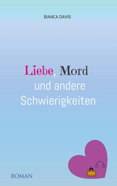 Cover von Liebe, Mord und andere Schwierigkeiten