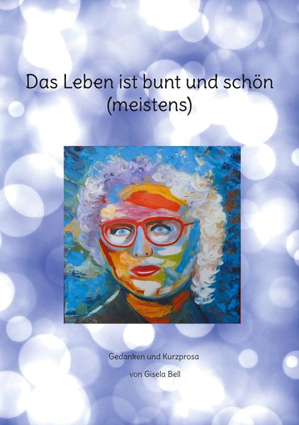 Cover von Das Leben ist bunt und schön (meistens)