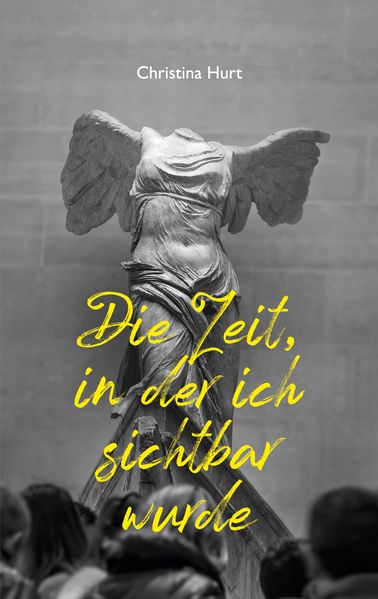 Cover von Die Zeit, in der ich sichtbar wurde