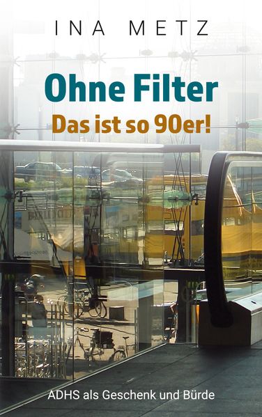 Cover von Ohne Filter – Das ist so 90er!